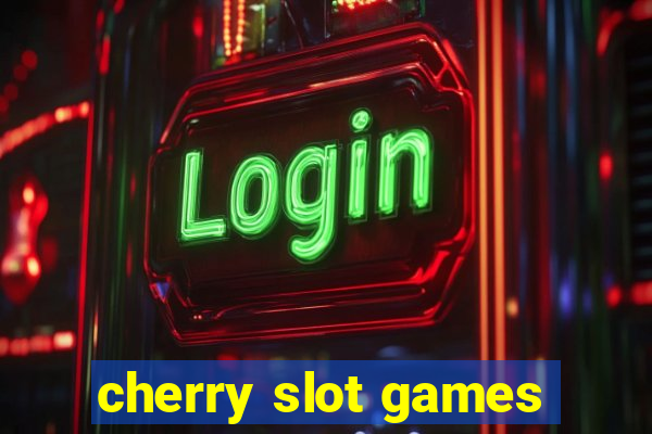 cherry slot games