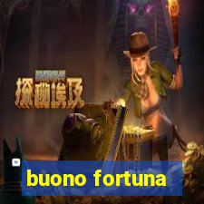 buono fortuna