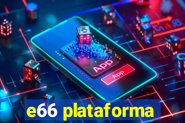 e66 plataforma