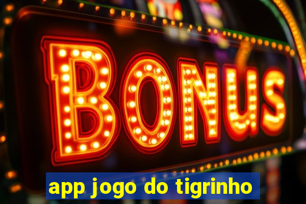 app jogo do tigrinho