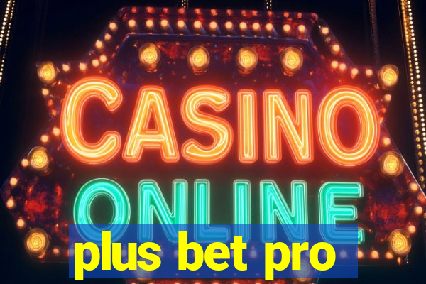 plus bet pro