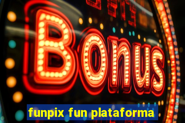 funpix fun plataforma