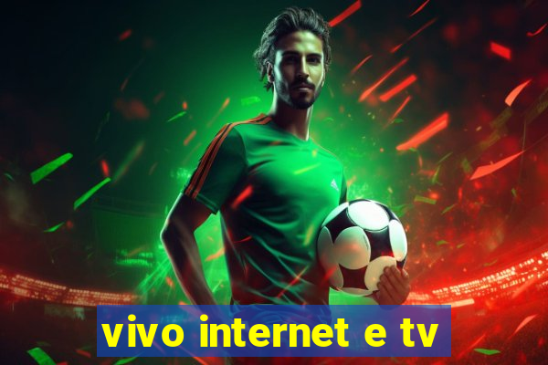 vivo internet e tv