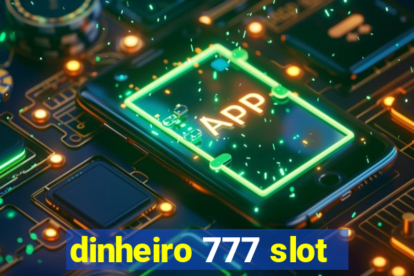 dinheiro 777 slot