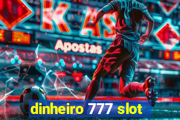 dinheiro 777 slot