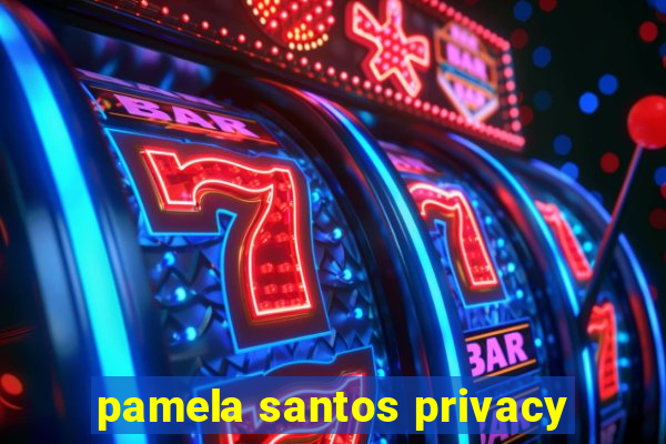 pamela santos privacy