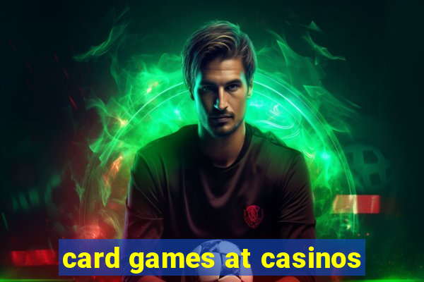 card games at casinos