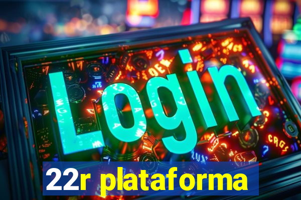 22r plataforma