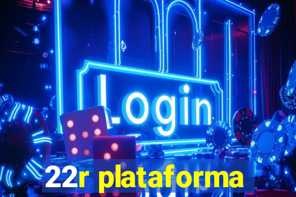 22r plataforma