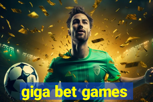 giga bet games