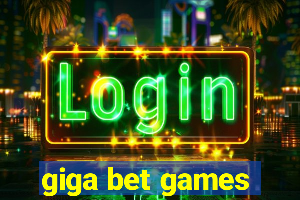 giga bet games