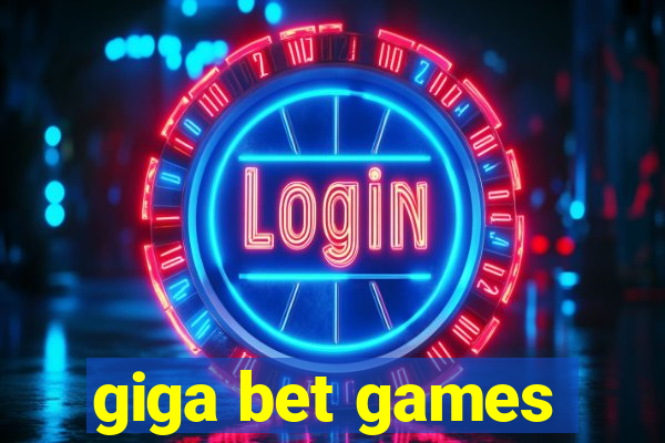 giga bet games