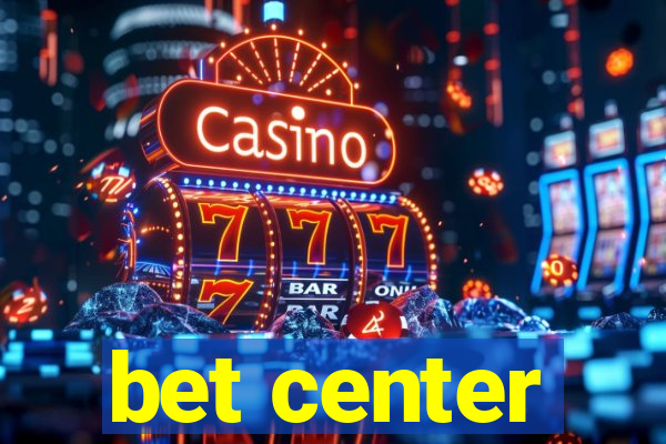 bet center