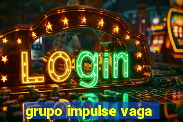 grupo impulse vaga