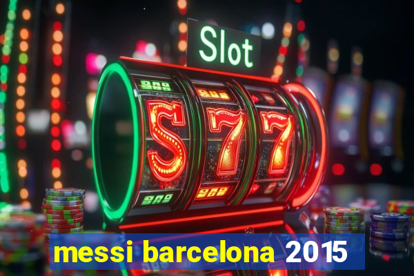 messi barcelona 2015