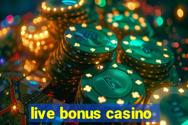 live bonus casino