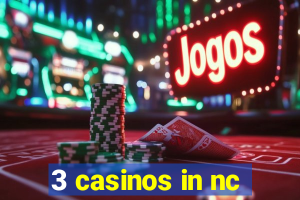 3 casinos in nc