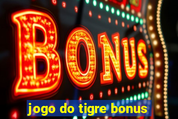 jogo do tigre bonus