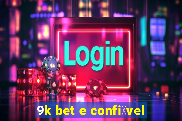 9k bet e confi谩vel