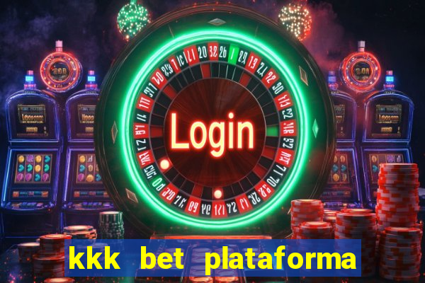 kkk bet plataforma de jogos