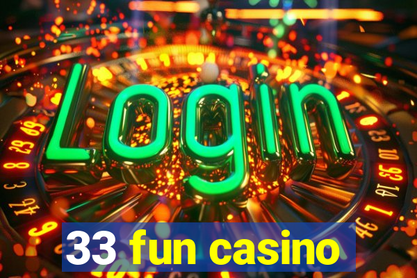 33 fun casino