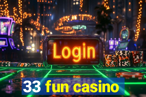 33 fun casino