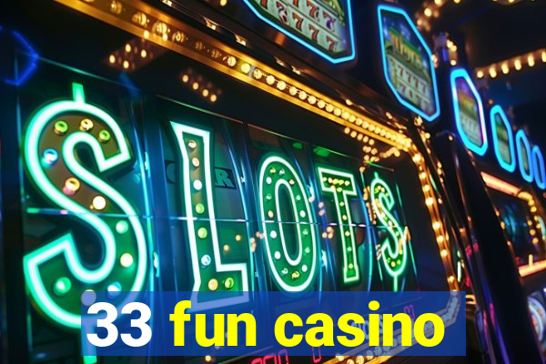 33 fun casino