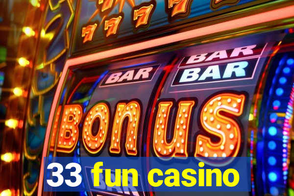 33 fun casino