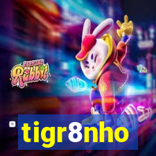 tigr8nho