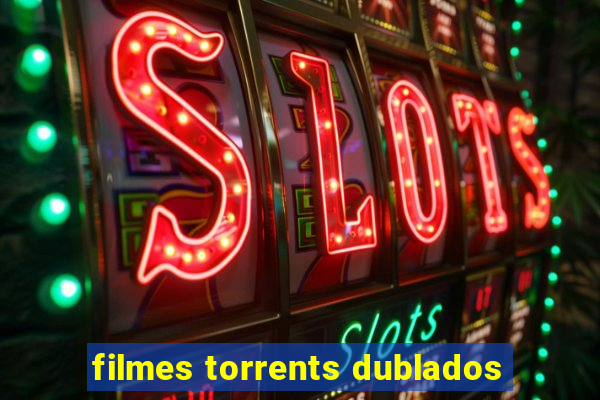 filmes torrents dublados