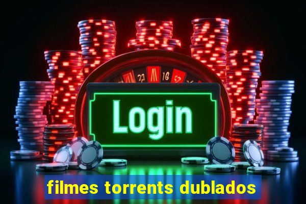 filmes torrents dublados