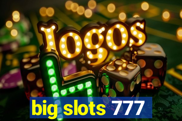 big slots 777