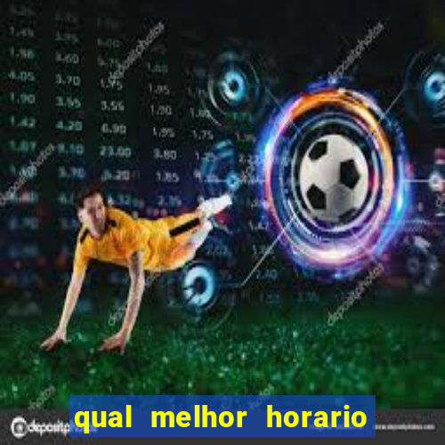 qual melhor horario para jogar tiger