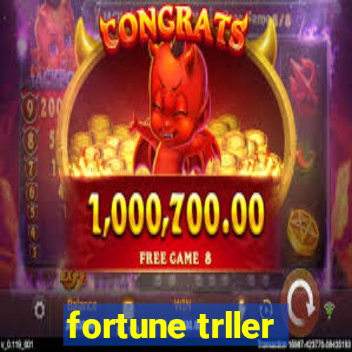 fortune trller