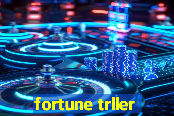 fortune trller