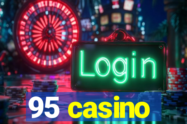 95 casino