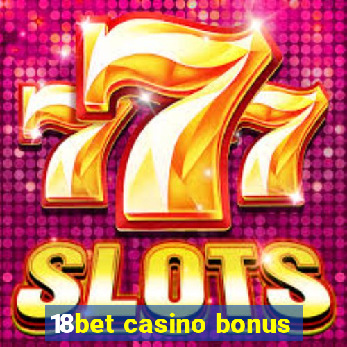 18bet casino bonus