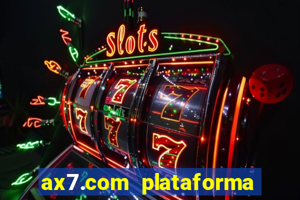 ax7.com plataforma de jogos