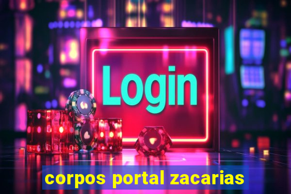 corpos portal zacarias