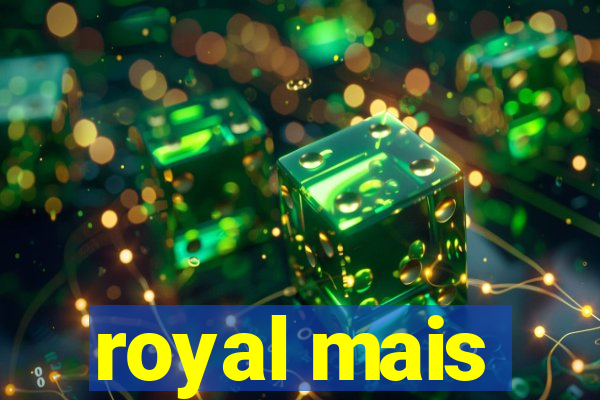 royal mais