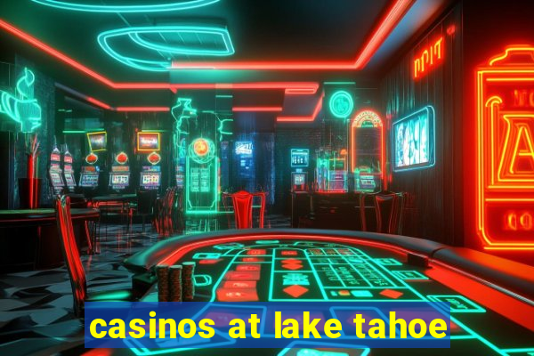 casinos at lake tahoe