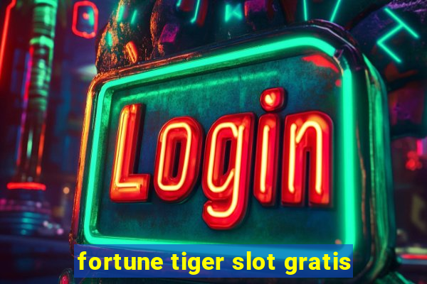 fortune tiger slot gratis