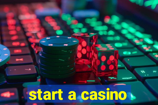 start a casino