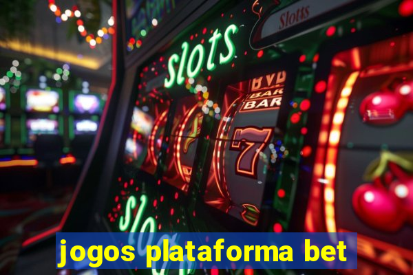 jogos plataforma bet