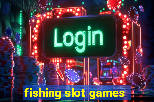 fishing slot games