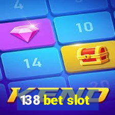 138 bet slot