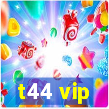 t44 vip