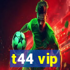 t44 vip