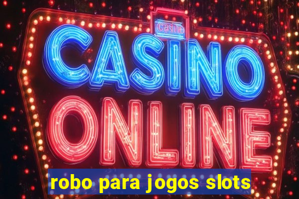 robo para jogos slots