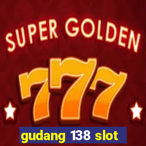 gudang 138 slot